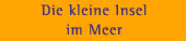 Die kleine Insel im Meer